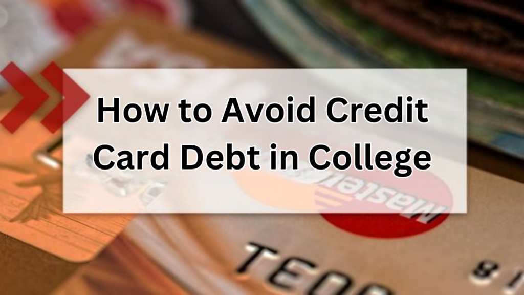 How to Avoid Credit Card Debt in College
